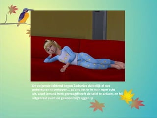 De volgende ochtend begon Zacharias duidelijk al wat
puberkuren te verkopen… Zo ziet het er in mijn ogen echt
uit, alsof iemand hem gevraagd heeft de tafel te dekken, en hij
uitgebreid zucht en gewoon blijft liggen :p
 