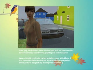 Toen ging de chauffeur maar te voet naar huis en kwam er een
tweede carpool, waar Davina gelukkig wél kon instappen.
Waarschijnlijk een foutje na het installeren van Villa&Tuin, ik
had sindsdien niet meer met de Vijvermannetjes gespeeld –
benieuwd wat dat geeft bij de volgende gezinnen :p
 