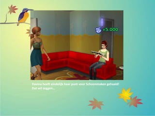 Davina heeft eindelijk haar punt voor Schoonmaken gehaald!
Dat wil zeggen…
 