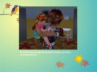 Al is Zohra niet de enige die aandacht schenkt aan Xenia…
Ja, Familiesims hé!
 