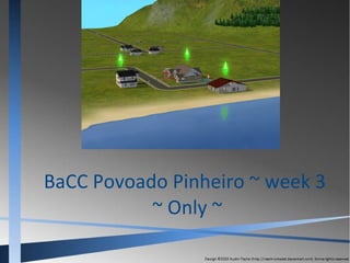 BaCC Povoado Pinheiro ~ week 3
~ Only ~

 