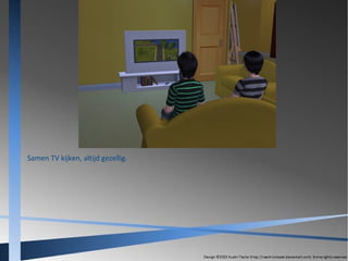 Samen TV kijken, altijd gezellig.

 