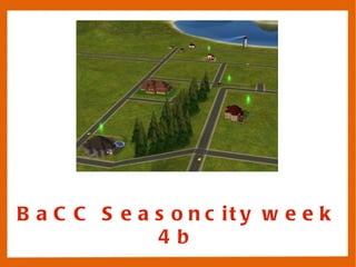 BaCC Seasoncity week 4b 