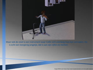 Maar ook de viool is een instrument waar Collin zich urenlang mee kan vermaken. Hij
is echt een leergierig jongetje, dat is aan zijn cijfers te merken.

 