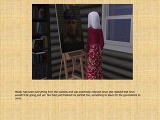 Maikki had seen everything from the window and was extremely relieved when she realised that Onni wouldn’t be going just yet. She had just finished his portrait too, something to leave for the generations to come. 