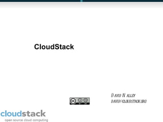 CloudStack David Nalley [email_address] 
