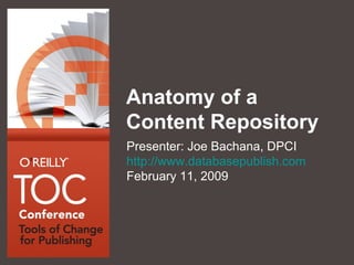 Anatomy of a Content Repository ,[object Object],[object Object],[object Object]