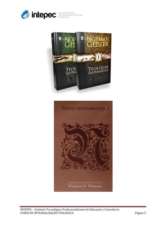 INTEPEC – Instituto Tecnológico Profissionalizante da Educação e Consultoria
CURSO DE INTEGRALIZAÇÃO TEOLÓGICA                                              Página 5
 