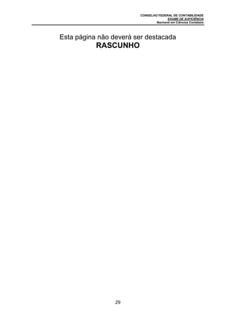 CONSELHO FEDERAL DE CONTABILIDADE
EXAME DE SUFICIÊNCIA
Bacharel em Ciências Contábeis
29
Esta página não deverá ser destacada
RASCUNHO
 