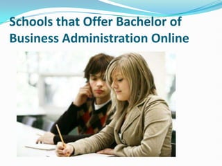 Schools that Offer Bachelor of
Business Administration Online
 