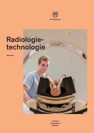 Technik
Gesundheit
Medien
Radiologie-
technologie
Bachelor
 