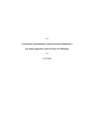 ***
L’association communautaire comme processus d’intégration ?
Une étude comparative entre la France et l’Allemagne
***
15/07/2008
 
