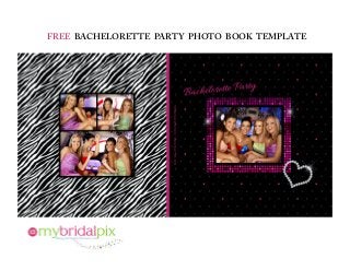 FREE BACHELORETTE PARTY PHOTO BOOK TEMPLATE
 