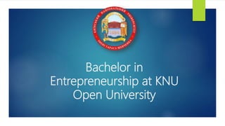 Bachelor in
Entrepreneurship at KNU
Open University
 