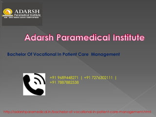 http://adarshparamedical.in/bachelor-of-vocational-in-patient-care-management.html
Bachelor Of Vocational In Patient Care Management
+91 9689448271 | +91 7276302111 |
+91 7887882538
 