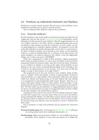2.4 Problemer og usikkerheder forbundet med Pipelinen
Pipelinen er et meget simpelt program. Den har dog en serie problemer, som i
længden bør forbedres for at opnå et optimalt resultat.
Jeg vil i følgende afsnit diskutere nogle af disse problemer.
2.4.1 Generelle problemer
Èt af de problemer, man støder på først, involverer de inputs man skal taste ind
i make_ref. Som det kan ses på Mik.Mat-KU (2009) er slutproduktet stærkt
afhængig af, hvilke parametre man indsætter. Specielt baggrundsradius ser ud
til at inuere dataene en del. Dette skyldes at baggrundsblænden kan gå ind
og inkludere svage stjerner som kan give problemer. Jo større radius, jo stør-
re sandsynlighed for at inkludere sådanne objekter. Til gengæld vil en for lille
radius ikke inkludere et område af baggrunden, som for alvor er repræsenteren-
de. Dette vil kunne forbedres ved at anvende en stor radius, og tage medianen
af uxen, i stedet for middelværdien for at eliminere de få svage stjerner. En
anden mulighed er at reducere stjernerne væk, således vi kun har baggrunden
tilbage, som vi skal se på senere i DAOPHOT.
Næste trin i programmet er kilde til ere problemer. Måden programmet
nder objekt og referencestjerner, er ved at man selv klikker på dem, hvorefter
programmet nder det nærmest objekt, inden for en bestemt radius. Problemet
er, at vi risikerer at objektet er så svagt, på det valgte referencebillede, at man
ikke kan se det, rent visuelt, og dermed ikke kan klikke på det. Samtidig er det,
at nde de 10 referencestjerner en hel kunstart, hvor man stort set ikke kan
undgå, at nogle af disse kommer til at ligge forkert.
Når programmet kører kan man observere næste problem. Nogle af bille-
derne er dårlige. Dette kan skyldes, at feltet er meget forskudt i forhold til
referencebilledet, og i nogle tilfælde roteret 180 grader. Ellers kan man ganske
enkelt have billeder med dårlig seeing o.l. På disse billeder kan man tydeligt
se at programmets mønstergenkendelse ikke længere fungerer. Man kan se at
target nogle gange hopper rundt til andre stjerner. Det kan tænkes, at bag-
grunden gør det samme. Dette forklarer, hvorfor vi har nogle data med negative
ux. Ved disse nder jeg det plausibelt, at baggrundsblænden placerer sig på
en stjerne, som dermed giver en meget stor baggrundsværdi som bliver trukket
fra de andre målinger, som dermed bliver negative.
Programmet selv er skrevet til at sortere de værste billeder (dem hvor objek-
tets ux bliver negativ) fra, ved næste kørsel. Dog viser det sig at der forbliver
mange problematiske billeder, som ikke bliver sorteret gennem denne metode,
og, man kan risikere at eliminere stort set alle billeder, ved at anvende et bille-
de med god seeing som reference, men som desværre er roteret i forhold til de
este andre.
For at opsumere, er nogle af de problemer jeg har generelt har observeret
følgende:
Parameterindtastning Som det fremgår af Mik.Mat-KU (2009) afhænger
vores slutprodukt stærkt af de forskellige blænderadier o.l.
Positionering Måden man bestemmer objekter, er ved at klikke med musen
på billedet. Dette medfører at man nemt kan komme til at klikke lidt
22
 