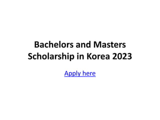 Bachelors and Masters
Scholarship in Korea 2023
Apply here
 