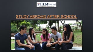 STUDY ABROAD AFTER SCHOOL
 