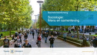 Bachelorvoorlichting
Sociologie:
Mens en samenleving
 