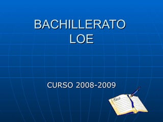 BACHILLERATO  LOE CURSO 2008-2009 