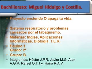 • Integrantes: Héctor J.P.R, Javier M.G, Alan
  A.G.R, Rafael O.T.J y Hairo R.A.V.
 
