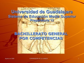 Universidad de Guadalajara Sistema de Educación Media Superior Preparatoria 12 BACHILLERATO GENERAL POR COMPETENCIAS 
