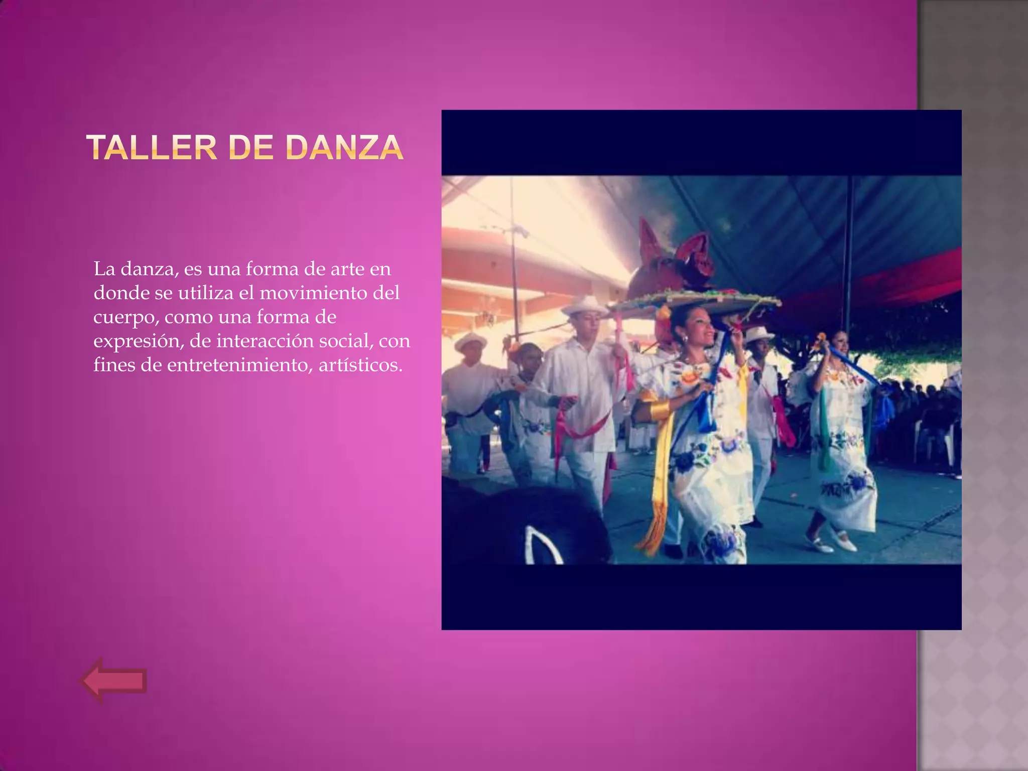 La danza, es una forma de arte en
donde se utiliza el movimiento del
cuerpo, como una forma de
expresión, de interacción social, con
fines de entretenimiento, artísticos.
 