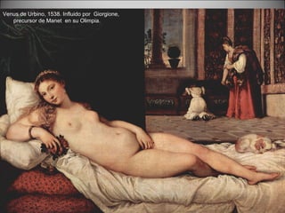 Venus de Urbino, 1538. Influido por  Giorgione, precursor de Manet  en su Olimpia. 