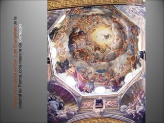 Cúpula de la iglesia de San Juan Evangelista  de la catedral de Parma, obra maestra de  Correggio 