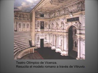 Teatro Olímpico de Vicenza. Resucita el modelo romano a través de Vitruvio . 