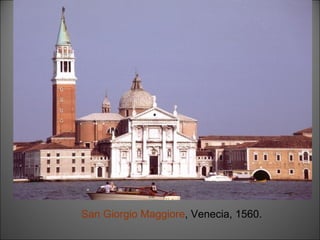 San Giorgio Maggiore , Venecia, 1560. 