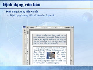Định dạng văn bản
•   Định dạng khung viền và nền
     – Định dạng khung viền và nền cho đoạn văn
 