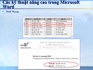 Các kỹ thuật nâng cao trong Microsoft
Word
•   Mail Merge
 