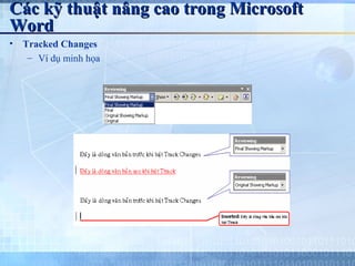 Các kỹ thuật nâng cao trong Microsoft
Word
•   Tracked Changes
     – Ví dụ minh họa
 