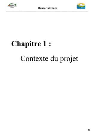 Rapport de stage
-----------------------------------------------------------------------------------------------------------------
13
Chapitre 1 :
Contexte du projet
 
