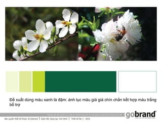 Đề xuất dùng màu xanh lá đậm: ánh lục màu giá già chín chắn kết hợp màu trắng
bổ trợ
 