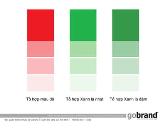 Tổ hợp màu đỏ   Tổ hợp Xanh lá nhạt   Tổ hợp Xanh lá đậm
 