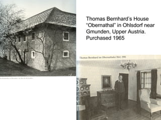 Thomas Bernhard ’s House “Obernathal” in Ohlsdorf near Gmunden, Upper Austria. Purchased 1965 
