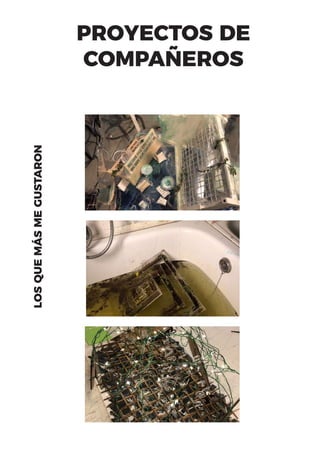 PROYECTOS DE
COMPAÑEROS
LOSQUEMÁSMEGUSTARON
 