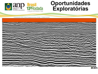 Levantamento 0022_GREATERBRASILSPAN (PSDM) - Cortesia Ion/GXT
Oportunidades
Exploratórias
 