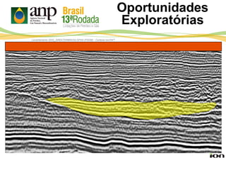 Levantamento 0022_GREATERBRASILSPAN (PSDM) - Cortesia Ion/GXT
Oportunidades
Exploratórias
 