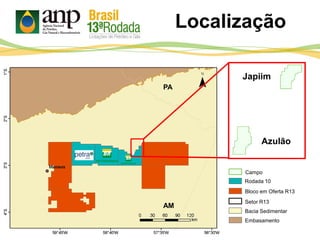 Bloco em Oferta R13 Setor R13 Bacia Sedimentar Embasamento Rodada 10 Campo Japiim Azulão AM PA Localização