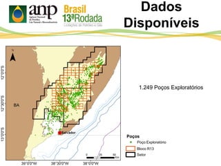 Dados
Disponíveis
Poços
Poço Exploratório
1.249 Poços Exploratórios
Bloco R13
Setor
 