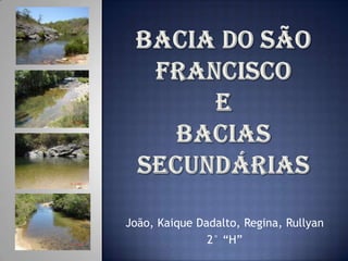 João, Kaique Dadalto, Regina, Rullyan
               2° “H”
 