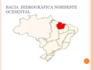 BACIA  HIDROGRÁFICA NORDESTE OCIDENTAL  