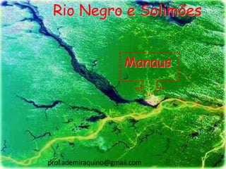 Rio Negro e Solimões
Manaus
prof.ademiraquino@gmail.com
 