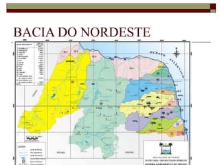 BACIA DO NORDESTE
   Rios intermitentes
 