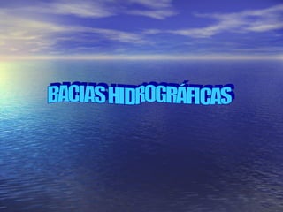 BACIAS HIDROGRÁFICAS 