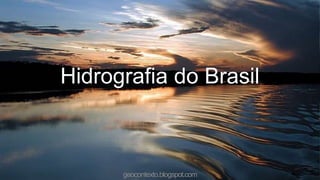 Hidrografia do Brasil



      geocontexto.blogspot.com
 