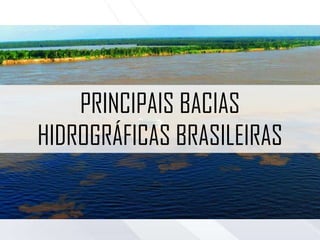 Bacias hidrogrficas do brasil